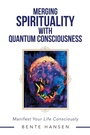 Cover: Merging Spirituality with Quantum Consciousness - Balboa Press Au