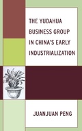 Cover: The Yudahua Business Group in China's Early Industrialization - Lexington Books
