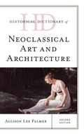 Cover: Historical Dictionary of Neoclassical Art and Architecture - Rowman & Littlefield Publishers