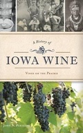 Cover: A History of Iowa Wine - History Press Library Editions