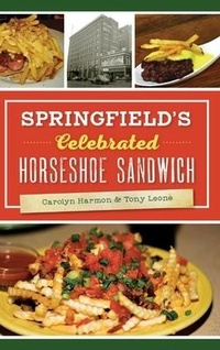 Abbildung von: Springfield's Celebrated Horseshoe Sandwich - History Press Library Editions