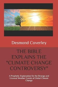 Enlarge image Cover: The Bible Explains the Climate Change Controversy - Desmond Michael Coverley - Cje