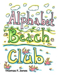 Enlarge image Cover: Alphabet Beach Club - Dorrance Publishing Co.