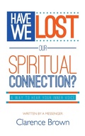 Cover: Have We Lost Our Spiritual Connection? - Austin Macauley Publishers LLC