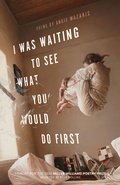 Cover: I Was Waiting to See What You Would Do First - University of Arkansas Press