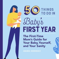Enlarge image Cover: 50 Things to Do in Baby's First Year - Callisto Media Inc.