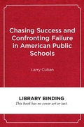 Cover: Chasing Success and Confronting Failure in American Public Schools - Harvard Educational Publishing Group
