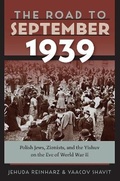 Cover: The Road to September 1939 - Polish Jews, Zionists, and the Yishuv on the Eve of World War II - Brandeis University Press