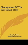 Cover: Management Of The Sick Infant (1922) - Kessinger Publishing