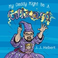 Cover: My Daddy Might Be A Wizard - MINDSTIR MEDIA