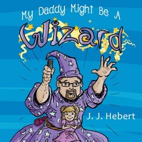 Enlarge image Cover: My Daddy Might Be A Wizard - MINDSTIR MEDIA