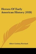 Cover: Heroes Of Early American History (1920) - Kessinger Publishing