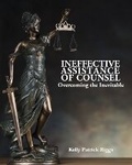 Cover: Ineffective Assistance of Counsel Overcoming the Inevitable - Freebird Publishers