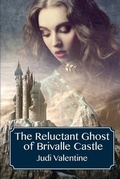 Cover: The Reluctant Ghost of Brivalle Castle - Judi Valentine, Author