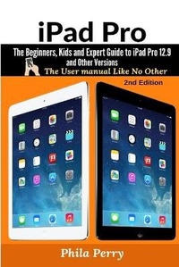 Enlarge image Cover: iPad Pro: The Beginners, Kids and Expert Guide to iPad Pro 12.9 and Other Versions: The User Manual like No Other - Lulu.com