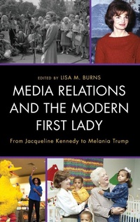 Enlarge image Cover: Media Relations and the Modern First Lady - Lexington Books
