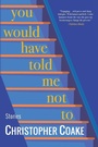 Cover: You Would Have Told Me Not To - Delphinium Books, Inc