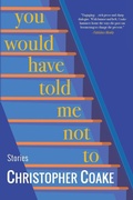 Cover: You Would Have Told Me Not To - Delphinium Books, Inc
