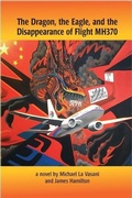 Cover: The Dragon, the Eagle, and the Disappearance of Mh370 - Micro Publishing Media