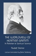 Cover: The Worldview of Herman Grimm - Rudolf Steiner Publications