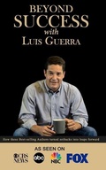 Cover: Beyond Success with Luis Guerra - Success Publishing, LLC