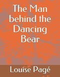 Cover: The Man behind the Dancing Bear - Bibliotheque Nationale Du Quebec