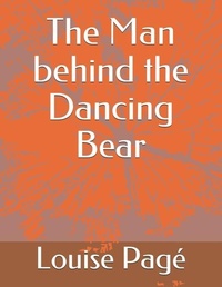 Enlarge image Cover: The Man behind the Dancing Bear - Bibliotheque Nationale Du Quebec