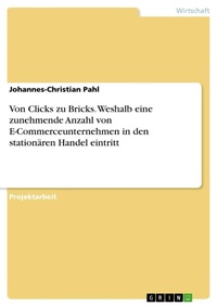 Abbildung von: Von Clicks zu Bricks. Weshalb eine zunehmende Anzahl von E-Commerceunternehmen in den stationaeren Handel eintritt - GRIN Verlag