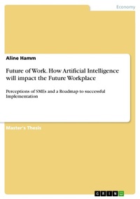 Abbildung von: Future of Work. How Artificial Intelligence will impact the Future Workplace - GRIN Verlag