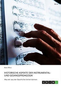 Abbildung von: Historische Aspekte der Instrumental- und Gesangspädagogik - GRIN Verlag