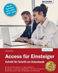 Abbildung von: Access für Einsteiger - für die Versionen 2019, 2016, 2013 und 2010 - Bildner Verlag