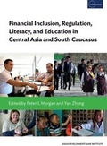 Cover: Financial Inclusion, Regulation, Literacy, and Education in Central Asia and South Caucasus - ASIAN DEVELOPMENT BANK INSTITUTE