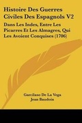 Cover: Histoire Des Guerres Civiles Des Espagnols V2 - Kessinger Publishing