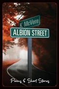 Cover: Albion Street Poems & Short Stories - K McVere LLC