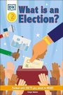 Cover: DK Reader Level 2: What Is an Election? - DK Children