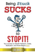 Cover: Being Stuck Sucks, So Stop It! - Feel Well, Live Well