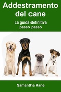 Cover: Addestramento del cane: la guida definitiva passo passo - Babelcube Inc.