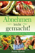 Cover: Abnehmen leicht gemacht! Nach Punkten kochen mit dem Thermomix - IngramSpark