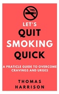 Cover: Let's Quit Smoking Quick - Clivens Eustache