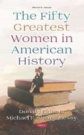 Cover: The Fifty Greatest Women in American History - Nova Science Publishers Inc
