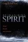 Cover: Reimagining Spirit - Wipf & Stock Publishers