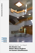 Cover: Die Bauten von Walter Maria F&ouml;rderer im Kanton Schaffhausen - Gesellschaft f. Schweiz. Kunstgesch.