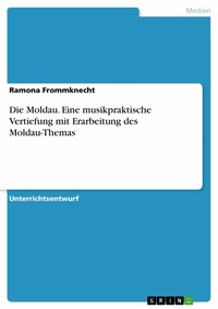 Abbildung von: Die Moldau. Eine musikpraktische Vertiefung mit Erarbeitung des Moldau-Themas - GRIN Verlag