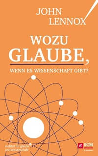 Abbildung von: Wozu Glaube, wenn es Wissenschaft gibt? - R. Brockhaus