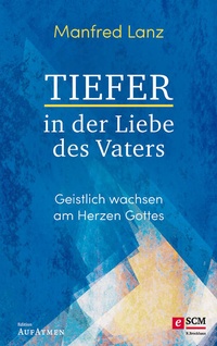 Abbildung von: Tiefer in der Liebe des Vaters - R. Brockhaus