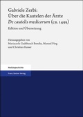 Cover: Gabriele Zerbi: &Uuml;ber die Kautelen der &Auml;rzte / "De cautelis medicorum" (ca. 1495) - Franz Steiner Verlag