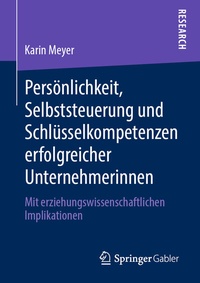 Abbildung von: Persönlichkeit, Selbststeuerung und Schlüsselkompetenzen erfolgreicher Unternehmerinnen - Springer Gabler
