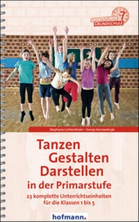 Abbildung von: Tanzen, Gestalten, Darstellen in der Primarstufe - Hofmann-Verlag GmbH & Co. KG