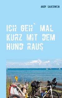 Abbildung von: Ich geh` mal kurz mit dem Hund raus - BoD - Books on Demand