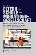 Cover: Eltern - Schule - Migrationsgesellschaft - transcript